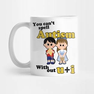 You Can't Spell Autism Without U + I Mug